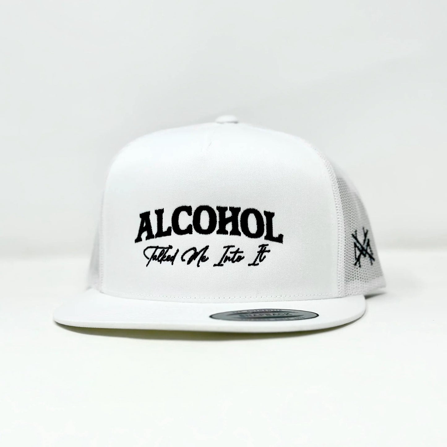 ALCOHOL TALKED ME INTO IT HAT